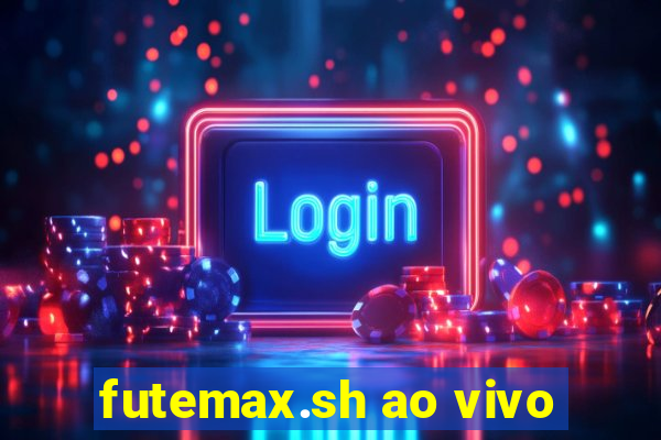 futemax.sh ao vivo